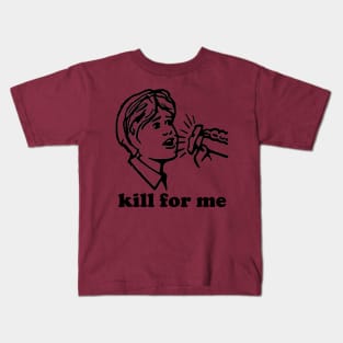 Kill 4 ME! Kids T-Shirt